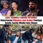 LOVE TRIANGLE DRAMA RETURNS! Resurfaced Rihanna and Drake Footage Sends Social Media Into Chaos